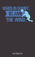 When in doubt, blame the wind.: Notebook with 120 dotgrid pages in 6x9 inch format