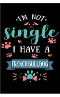 I'm Not single I Have A French Bulldog