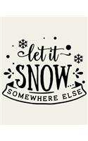 Let It Snow Somewhere Else: Ultimate Christmas Planner Festive Organiser: Plan and Track Gifts, Cards, Meals, Online Shopping