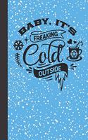 Baby, It's freaking cold outside