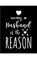 My Husband Is The Reason: Blank Lined Notebook Journal