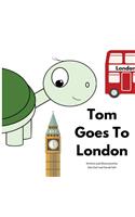 Tom Goes To London