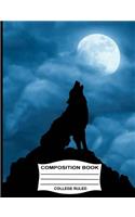 College Ruled Composition Book: Notebook for School - Wolf Howling at the Full Moon Cute Journal for girls, boys & kids