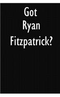 Got Ryan Fitzpatrick?: Ryan Fitzpatrick Journal Diary Notebook