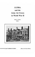 ULTRA and the Amy Air Forces in World War II