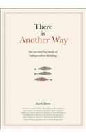 There is Another Way: The second big book of Independent Thinking