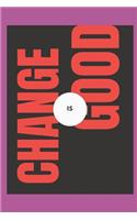 Change Is Good Journal