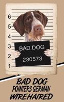 Bad Dog Pointers German Wirehaired: Handwriting Practice Paper for Kids Notebook with Dotted Lined Sheets for K-3 Students Featuring 120 Pages 6x9
