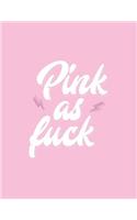 Pink as fuck