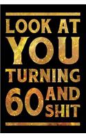 Look at You Turning 60 and Shit
