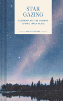 Pocket Nature: Stargazing: Contemplate the Cosmos to Find Inner Peace