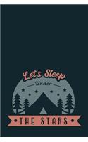 Let's Sleep Under the Stars: Camping Journal RV Travel Diary 6x9 120 Page Logbook Road Trip Planner Caravan Records Gift for Campers Retirement Gift for Snowbirds Memory Keepsak