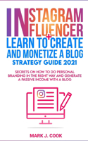 Instagram Influencer + Learn To Create And Monetize A Blog - Strategy Guide 2021