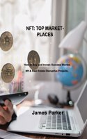 Nft: How to Buy and Invest: Success Stories. Nft & Real Estate Disruptive Projects.