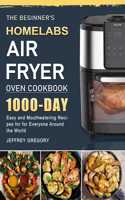 The Beginner's HOmeLabs Air Fryer Oven Cookbook