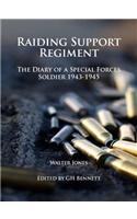 Raiding Support Regiment: The Diary of a Special Forces Soldier 1943-45