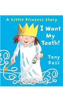 I Want My Tooth!: (Little Princess)
