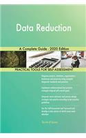 Data Reduction A Complete Guide - 2020 Edition