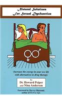 Natural Solutions to Sexual Dysfunction: Increase the Energy in Your Sex Life With Alternatives to Drug Therapy