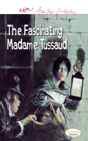 Fascinating Madame Tussaud
