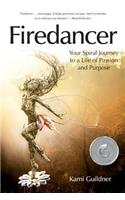 Firedancer: Your Spiral Journey to a Life of Passion and Purpose