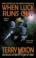 When Luck Runs Out (Book 13 of The Empire of Bones Saga)