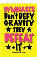 Gymnasts Don't Defy Gravity. They Defeat It! Gymnastics Journal For Girls: Blank & Lined Journal Notebook For Kids; Cute Journal For Use As Daily Diary or School Notebook; Ideal For Doodle Notes, Achievement Journals or Kid