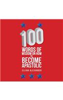 100 Words of Wisdom on How to Become Apastolic