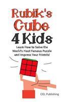 Rubik's Cube Solution Guide for Kids: Learn How to Solve the World's Most Famous Puzzle and Impress Your Friends!
