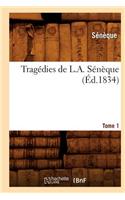 Tragédies de L. A. Sénèque. Tome 1 (Éd.1834)