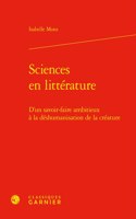 Sciences En Litterature: D'Un Savoir-Faire Ambitieux a la Deshumanisation de la Creature