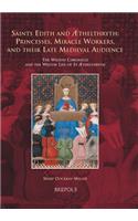 Saints Edith and ?Thelthryth - Princesses, Miracle Workers, and Their Late Medieval Audience: The Wilton Chronicle and The Wilton Life of St ?Thelthryth