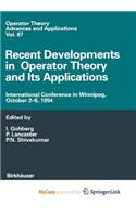 Recent Developments in Operator Theory and Its Applications