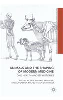 Animals and the Shaping of Modern Medicine