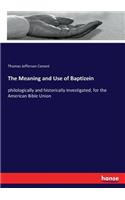 The Meaning and Use of Baptizein: philologically and historically investigated, for the American Bible Union