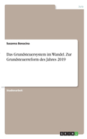 Grundsteuersystem im Wandel. Zur Grundsteuerreform des Jahres 2019