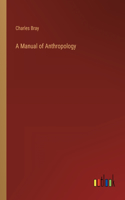 A Manual of Anthropology