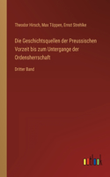Geschichtsquellen der Preussischen Vorzeit bis zum Untergange der Ordensherrschaft