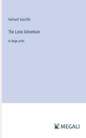 Lone Adventure: in large print