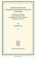 Gottsched Und Flottwell, Die Begrunder Der Deutschen Gesellschaft in Konigsberg
