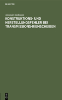 Konstruktions- Und Herstellungsfehler Bei Transmissions-Riemscheiben: Auszug Aus Der Dissertation Zur Erlangung Der Würde Eines Doktor-Ingenieurs