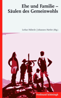 Ehe Und Familie - Säulen Des Gemeinwohls