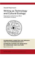 Writing as Technology and Cultural Ecology: Explorations of the Human Mind at the Dawn of History(82 DASK – Duisburger Arbeiten zur Sprach- und Kulturwissenschaft / Duisburg Papers on Research in Language and Culture)