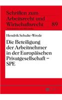 Die Beteiligung der Arbeitnehmer in der Europaeischen Privatgesellschaft - SPE