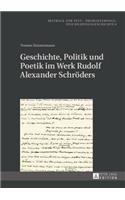 Geschichte, Politik und Poetik im Werk Rudolf Alexander Schroeders