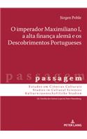 O Imperador Maximiliano I, a Alta Financa Alema E OS Descobrimentos Portugueses