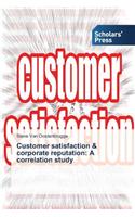 Customer satisfaction & corporate reputation