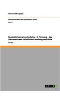 Spezielle Sakramentenlehre - 2. Firmung - das Sakrament der christlichen Sendung und Reife: (German)