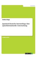 Japanisch-Deutsche Internetblogs. Eine sprachlich-kulturelle Untersuchung