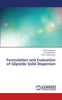 Formulation and Evaluation of Glipizide Solid Dispersion